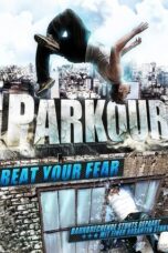 Nonton Film Parkour: Beat Your Fear (2011)